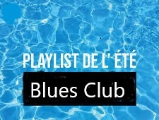 Blues Club – Playlist de l’été 2024