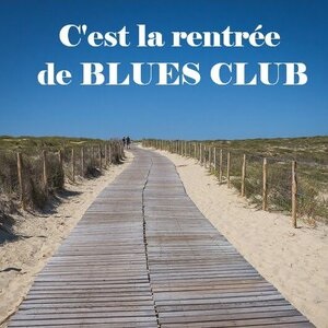 Blues Club – Spéciale rentrée
