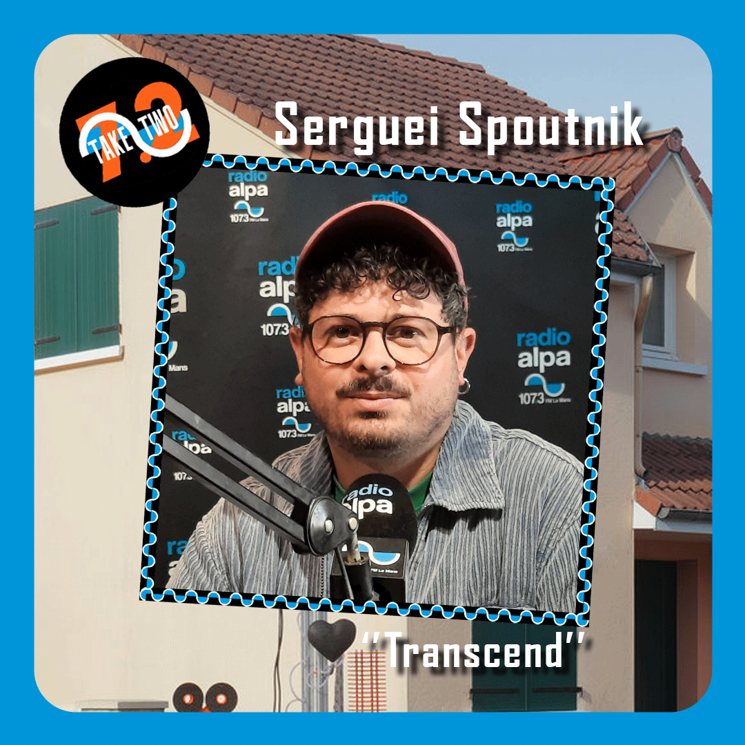 Take Two 7.2 – Serguei Spoutnik
